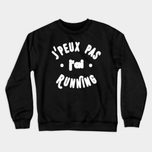 J'peux pas j'ai running Crewneck Sweatshirt